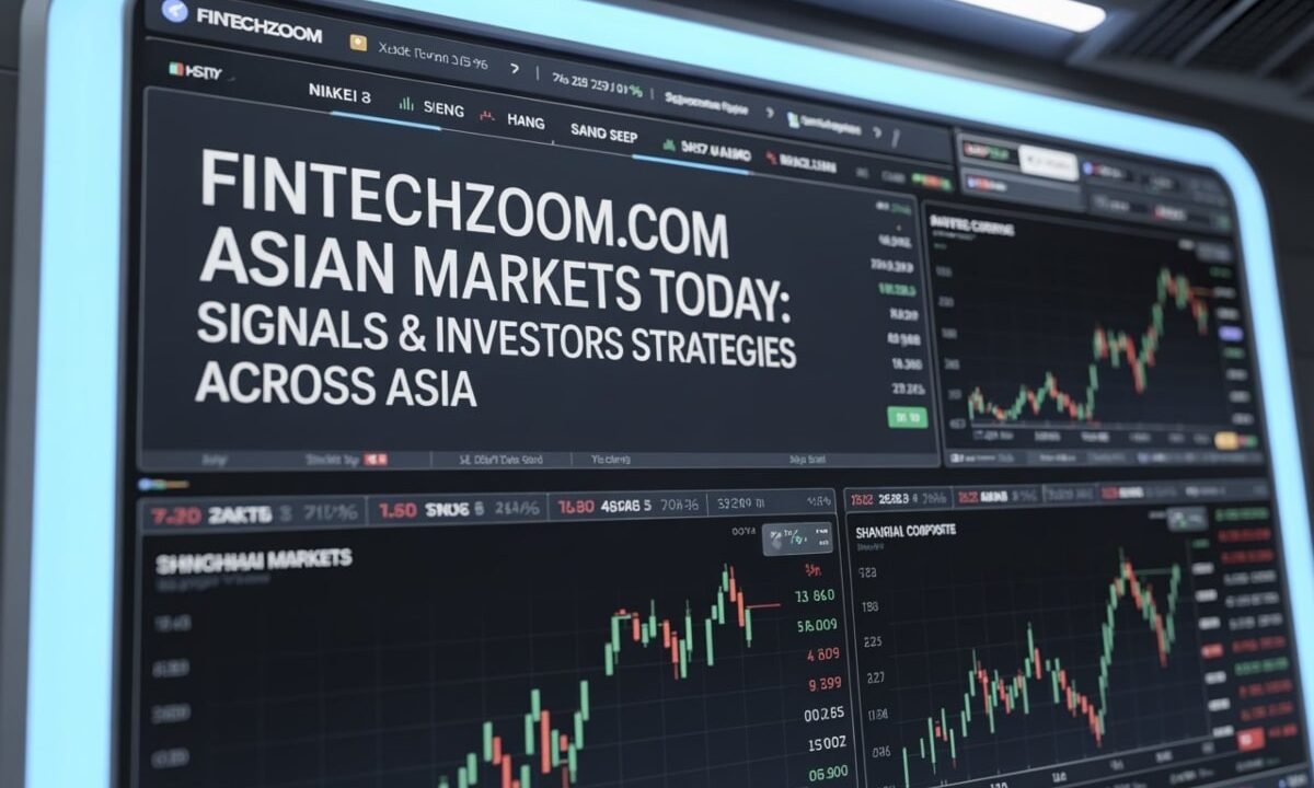 FintechZoom.com Asian Markets Today: Signals & Investors Strategies Across Asia